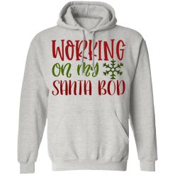 working on my santa bod ct1 t shirts hoodies long sleeve