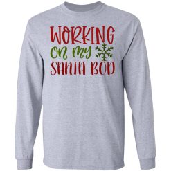 working on my santa bod ct1 t shirts hoodies long sleeve 3