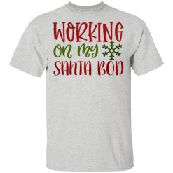 working on my santa bod ct1 t shirts hoodies long sleeve 6