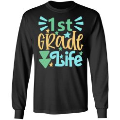 1st grade life t shirts long sleeve hoodies 2