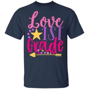 1st Grade Love T-Shirts, Long Sleeve, Hoodies