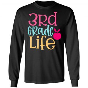 3rd grade life design t shirts long sleeve hoodies 3