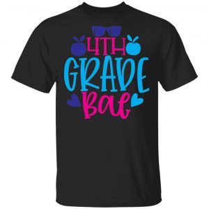 4th Grade Bae T-Shirts, Long Sleeve, Hoodies
