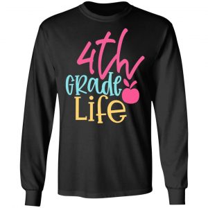 4th grade life design 2 t shirts long sleeve hoodies
