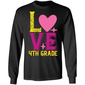 4th grade love t shirts long sleeve hoodies 11