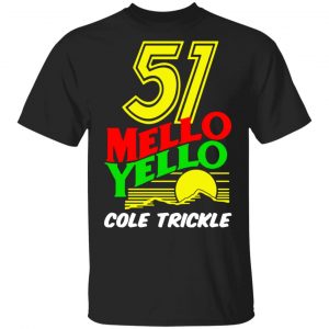 51 mello yello cole trickle days of thunder t shirts long sleeve hoodies 12