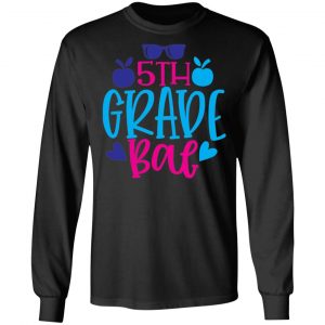 5th grade bae t shirts long sleeve hoodies