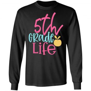 5th grade life design 2 t shirts long sleeve hoodies 11