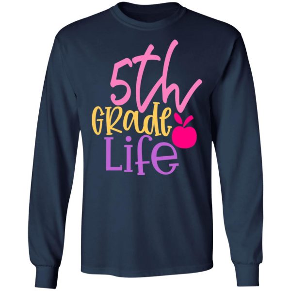 5th grade life design 3 t shirts long sleeve hoodies 7