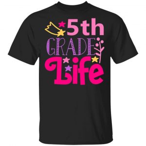 5th grade life t shirts long sleeve hoodies 11