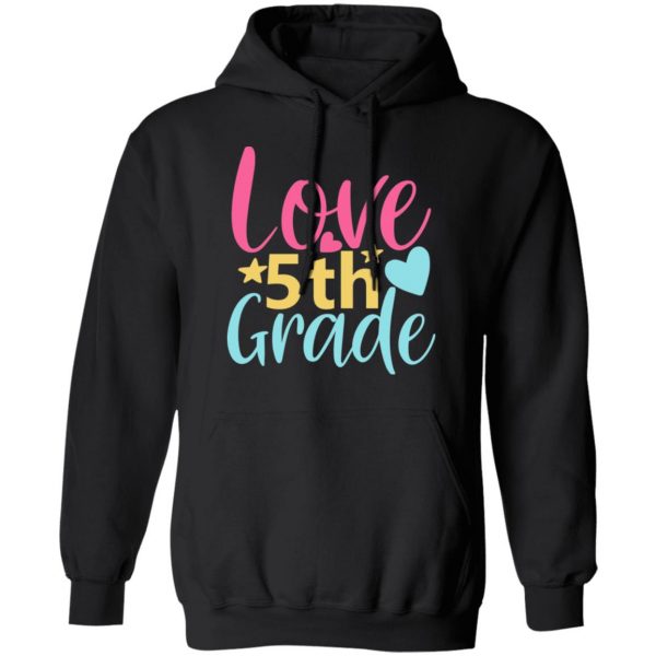 5th grade love t shirts long sleeve hoodies 3