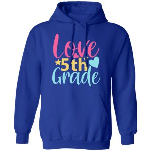 5th grade love t shirts long sleeve hoodies