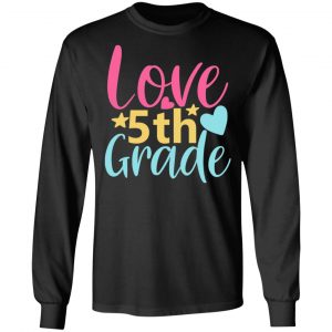 5th grade love t shirts long sleeve hoodies 5