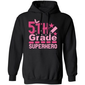 5th grade superhero t shirts long sleeve hoodies