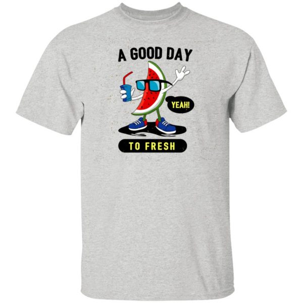 a good day to fresh t shirts hoodies long sleeve 11