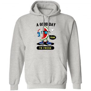 a good day to fresh t shirts hoodies long sleeve 2