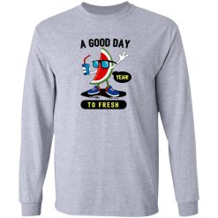 a good day to fresh t shirts hoodies long sleeve