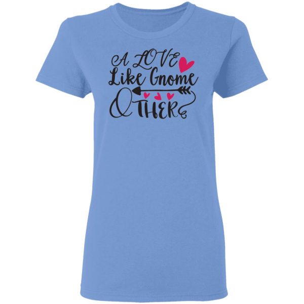 a love like gnome other t shirts hoodies long sleeve 4