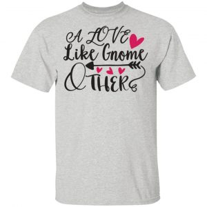 a love like gnome other t shirts hoodies long sleeve 9