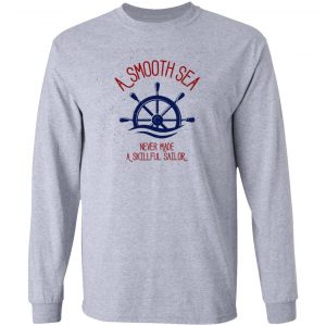 a smooth see never made a skillful sailor t shirts hoodies long sleeve 12