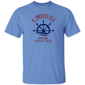 a smooth see never made a skillful sailor t shirts hoodies long sleeve 5