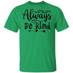 always be kind t shirts hoodies long sleeve 11