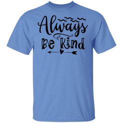 always be kind t shirts hoodies long sleeve 12