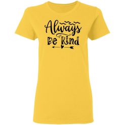 always be kind t shirts hoodies long sleeve