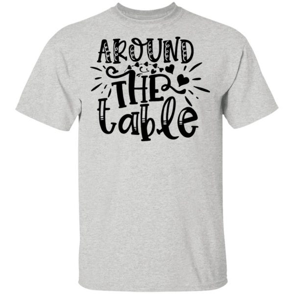 around the table t shirts hoodies long sleeve 10