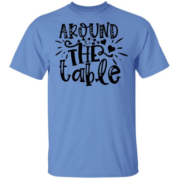 around the table t shirts hoodies long sleeve 11