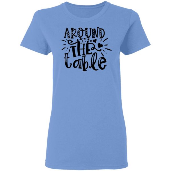 around the table t shirts hoodies long sleeve 7