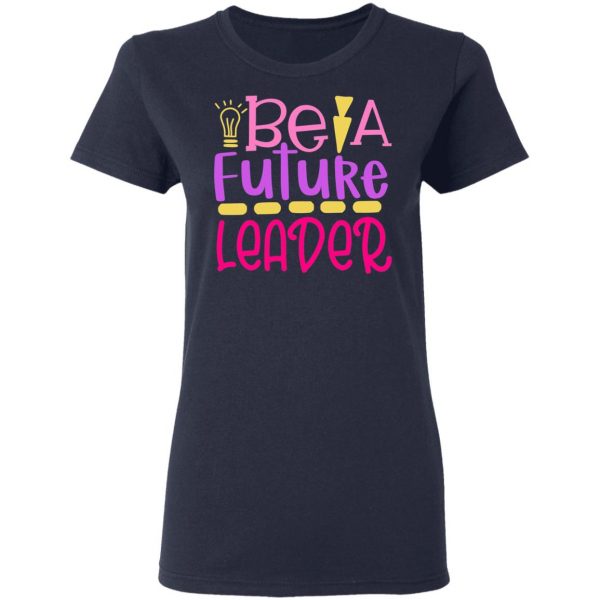 be a future leader t shirts long sleeve hoodies 5