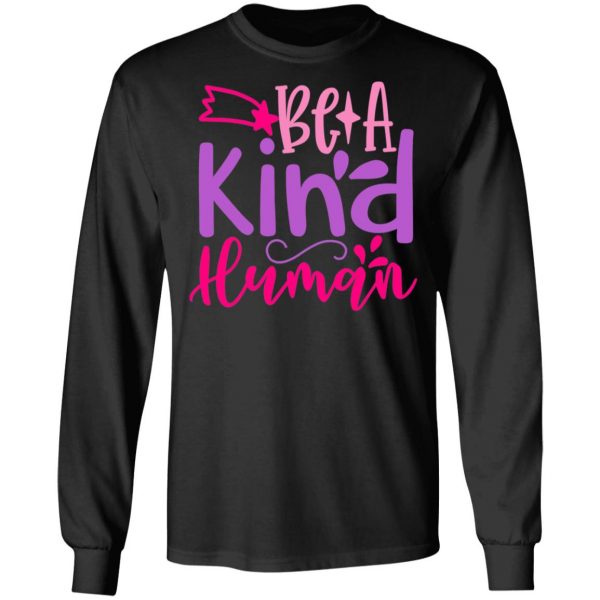 be a kind human t shirts long sleeve hoodies 2