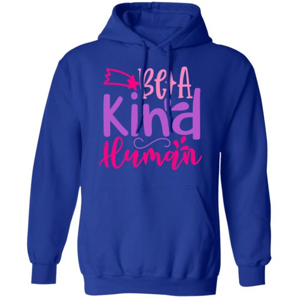 be a kind human t shirts long sleeve hoodies 4