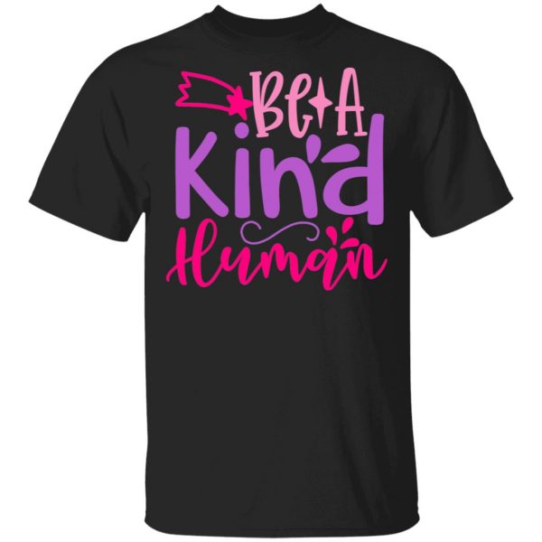 be a kind human t shirts long sleeve hoodies 7