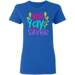be a yay sayer t shirts long sleeve hoodies 13