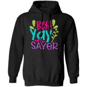 be a yay sayer t shirts long sleeve hoodies 3