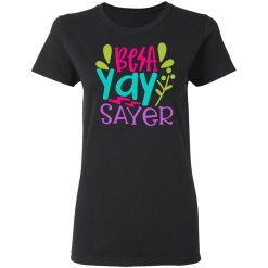 be a yay sayer t shirts long sleeve hoodies 4