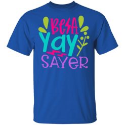 be a yay sayer t shirts long sleeve hoodies 5