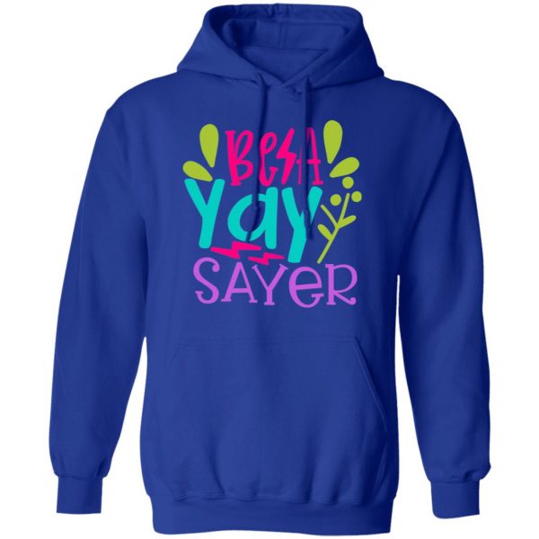 be a yay sayer t shirts long sleeve hoodies