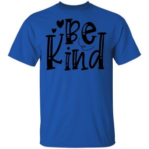 Be Kind T Shirts, Hoodies, Long Sleeve 2