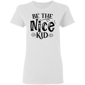 be the nice kid t shirts hoodies long sleeve 7