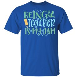 being a teacher is my jam t shirts long sleeve hoodies 11