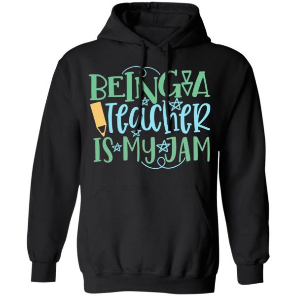 being a teacher is my jam t shirts long sleeve hoodies 12
