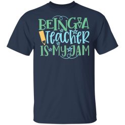 being a teacher is my jam t shirts long sleeve hoodies 13