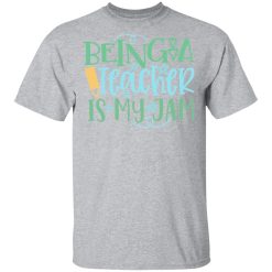 being a teacher is my jam t shirts long sleeve hoodies 4