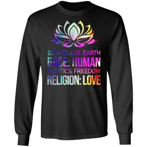 birthplace earth race human politics freedom religion love 2 t shirts long sleeve hoodies 4