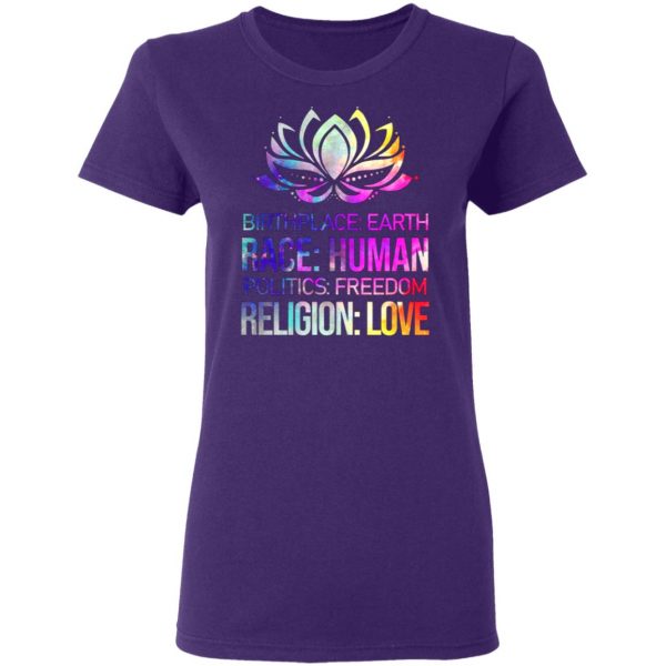 birthplace earth race human politics freedom religion love 2 t shirts long sleeve hoodies 5