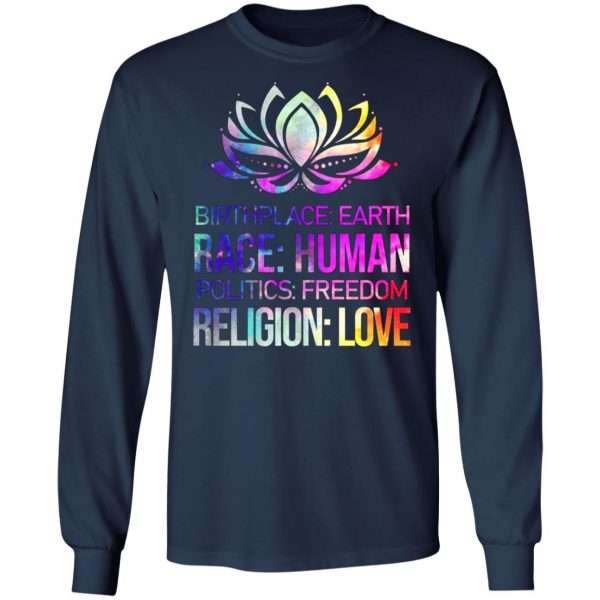 birthplace earth race human politics freedom religion love 2 t shirts long sleeve hoodies 8
