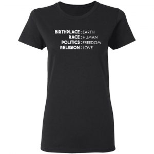 birthplace earth race human politics freedom religion love t shirts long sleeve hoodies 7